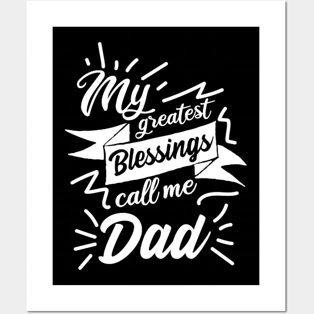 My Blessings call me Dad Wall Art by jMvillszz